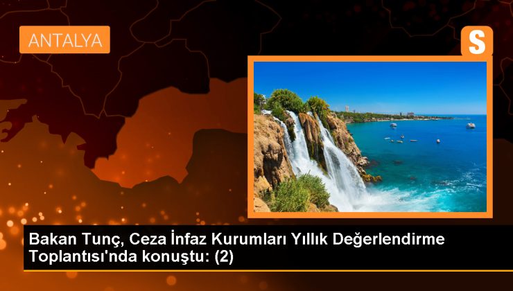 Bakan Tunç, Ceza İnfaz Kurumları Yıllık Değerlendirme Toplantısı’nda konuştu: (2)