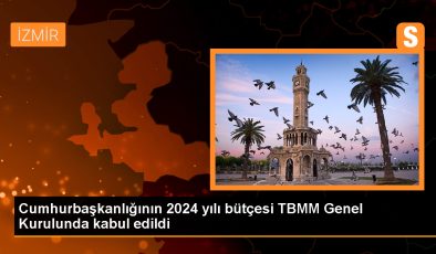 Cumhurbaşkanlığının 2024 yılı bütçesi TBMM Genel Kurulunda kabul edildi