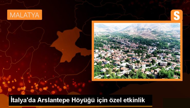 Malatya’daki Arslantepe Höyüğü’nde Sergi ve Sempozyum Düzenlendi