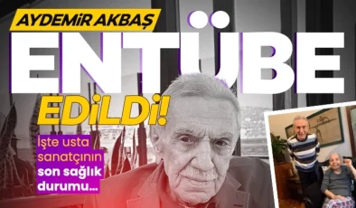 SON DAKİKA! Evinde baygın bulunan Aydemir Akbaş entübe edildi! İşte 88 yaşındaki Aydemir Akbaş’ın son sağlık durumu…